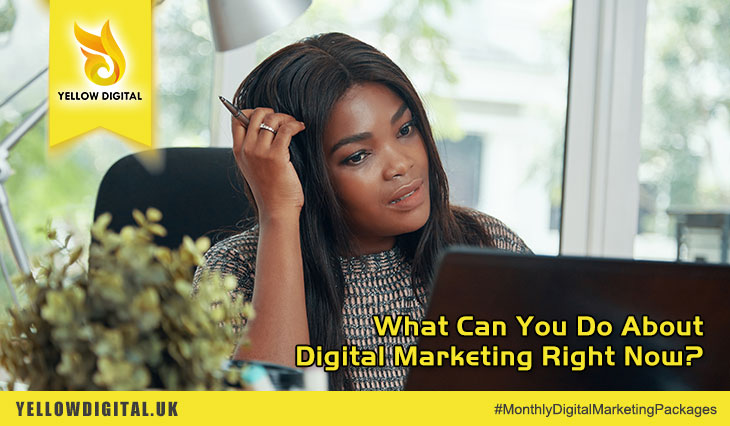 What Can You Do About Digital Marketing Right Now?